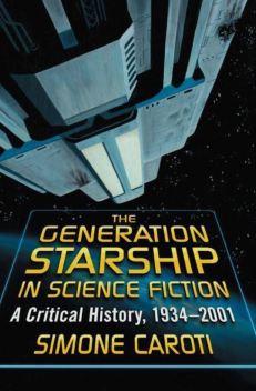 The Generation Starship in Science Fiction A Critical History 1934–2001